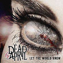 Dead By April : Let the World Know
